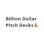 Billion Dollar Pitch Decks