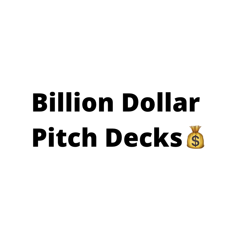 Billion Dollar Pitch Decks