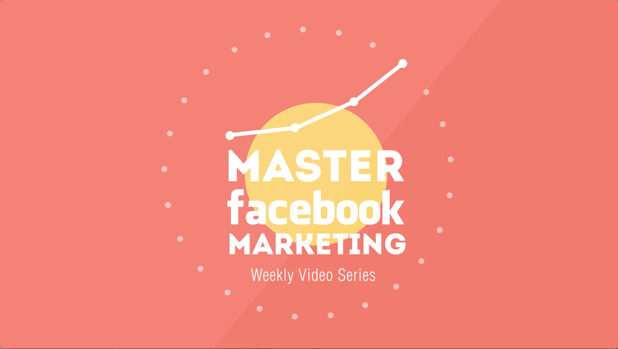 Master Facebook Marketing: Weekly video series on growing your business with Facebook 