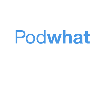 Podwhat