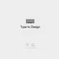 Type to Design