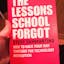 The Lessons School Forgot
