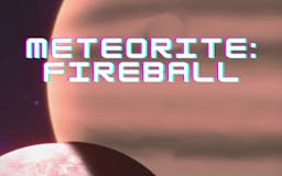 Meteorite: Fireball media 1