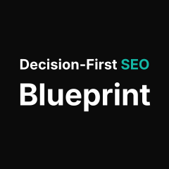 Decision-First SEO Blueprint