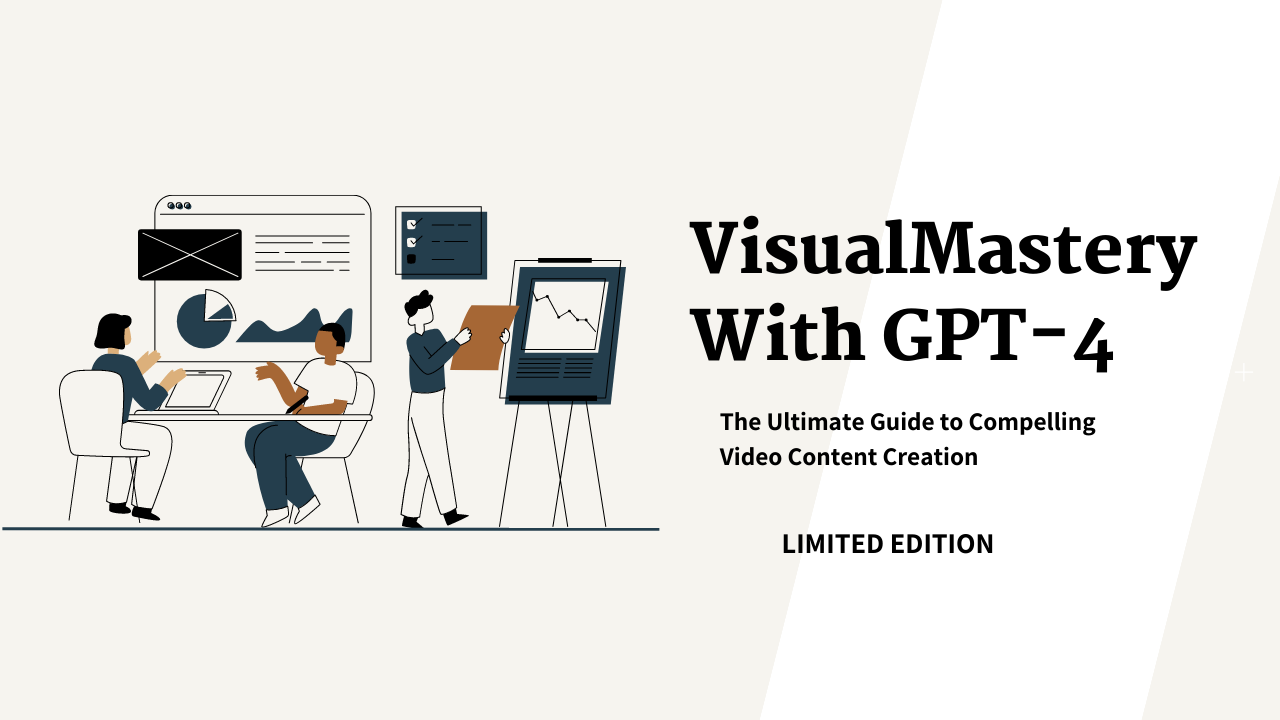 Media VisualMasterey với GPT-4 - Hướng dẫn cuối cùng để tạo ra nội dung video hấp dẫn 1