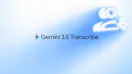 Gemini 3.5 Transcribe