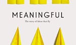 Meaningful: The Story of Ideas that Fly image
