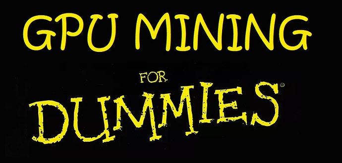 How To: GPU Cryptocurrency MINING for Dummies 101 [Free Guide]