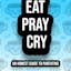 Eat, Pray, Cry:Dad’s Guide to Parenthood