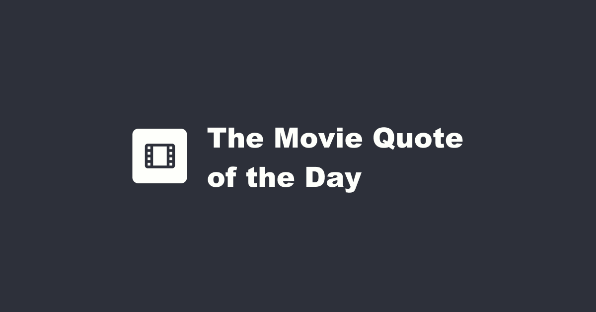 The Movie Quote of the Day media 1