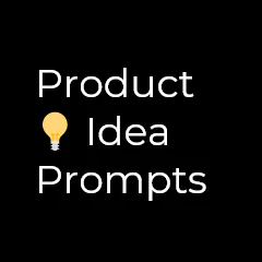 Product Idea Prompts