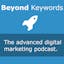 Beyond Keywords - The Advanced Digital Marketing Podcast