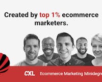 Ecommerce Marketing Minidegree by CXL media 2