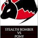 Stealth Bomber Vs. Pony