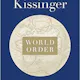 World Order: Reflections on the Character of Nations and the Course of History