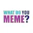 What Do You Meme