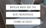 #WPblab – What are the best #WordPress forms in 2016? image