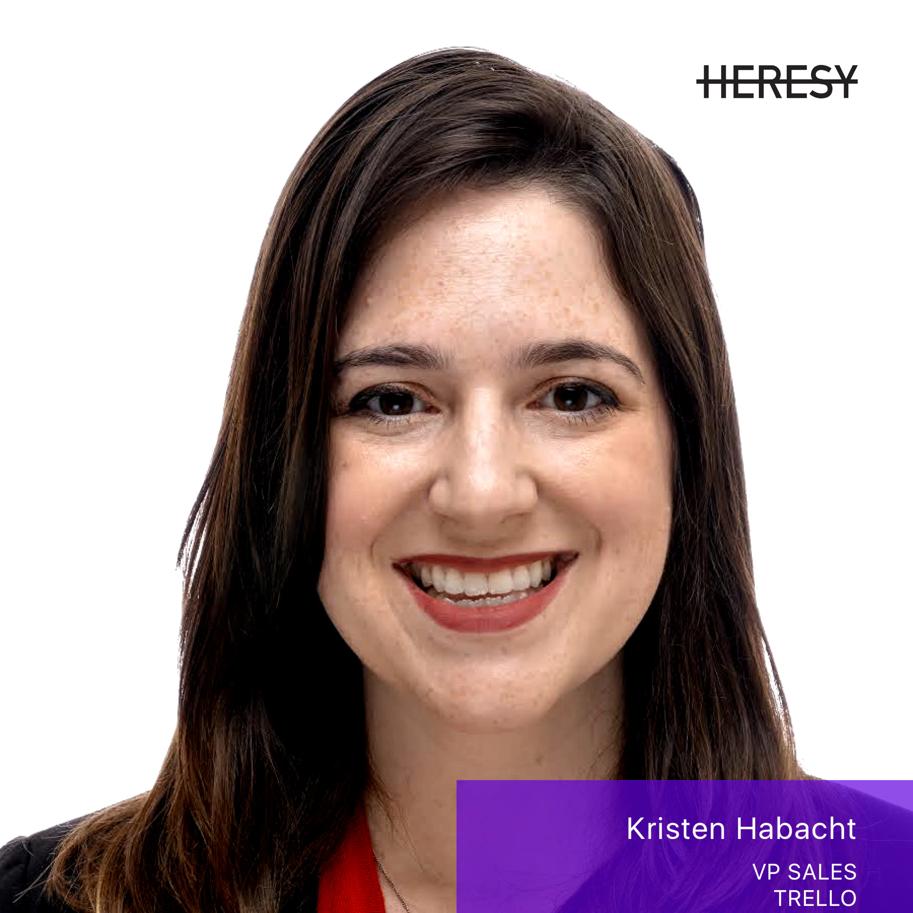 Heresy Podcast- 2: Kristen Habacht, VP of Sales @ Trello
