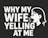 Why My Wife Yelling At Me