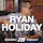 Rich Roll Podcast - Ryan Holiday on Why Ego Is the Enemy