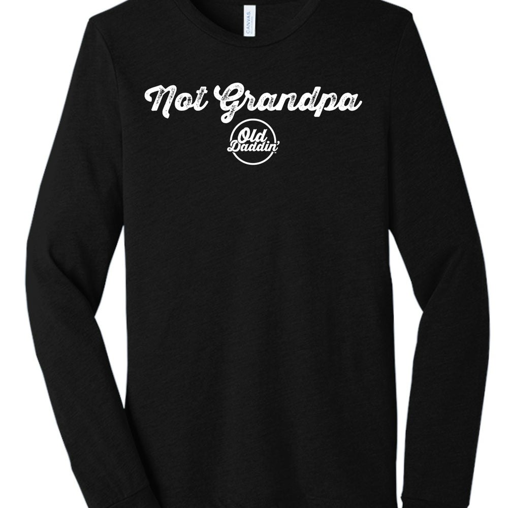Not Grandpa Long Sleeve Drop