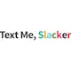 Text Me, Slacker