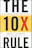 The 10X Rule