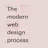 The modern web design process