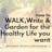 WALK, Write & Garden for  a Healthy Life