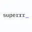 Superrr