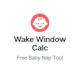 Wake Window Calculator