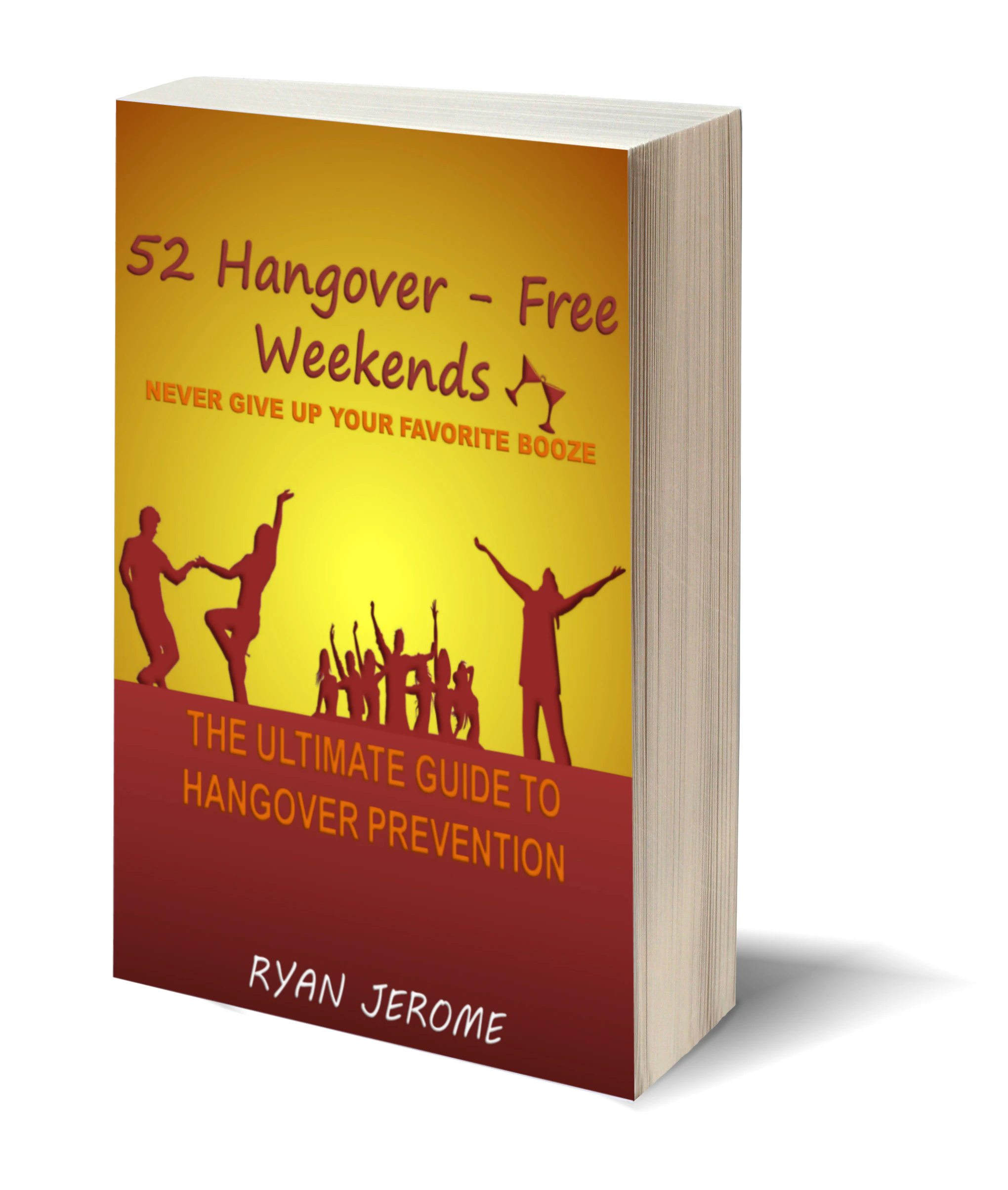 52 Hangover-Free Weekends - Never Give Up Your Favorite Booze