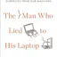 The Man Who Lied to His Laptop