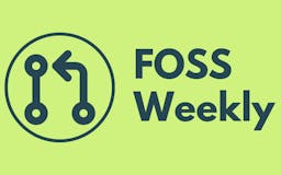 FOSS Weekly Newsletter media 1