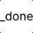 _done
