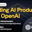 Building AI Products with OpenAI
