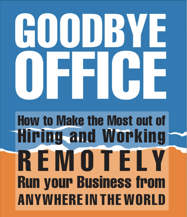 Goodbye, Office! How to Make the Most out of Hiring and Working Remotely.