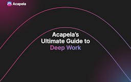 Acapela's Ultimate Guide to Deep Work media 1