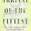 Arrival of the Fittest