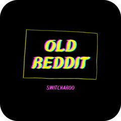 Old Switcharoo For Reddit