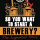 So You Want to Start a Brewery?: The Lagunitas Story