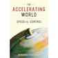 The Accelerating World: Speed vs. Control