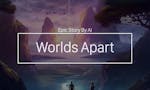 Epic Story By AI: Worlds Apart image