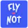 Fly or Not