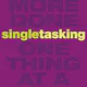 Singletasking