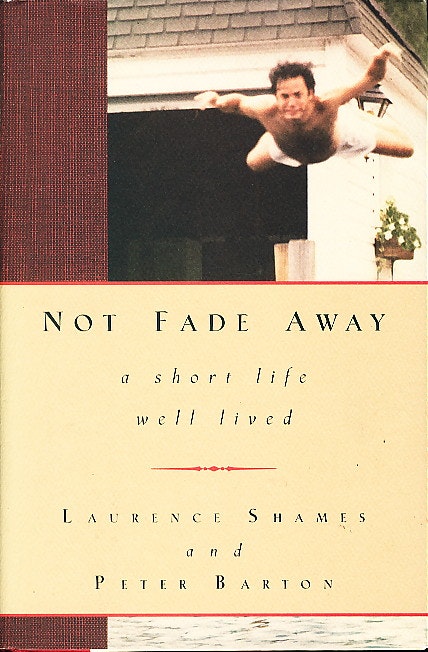 Not Fade Away: A Short Life Well Lived 