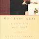 Not Fade Away: A Short Life Well Lived