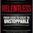 Relentless: From Good to Great to Unstoppable 