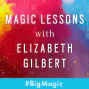 Magic Lessons - Elizabeth Gilbert