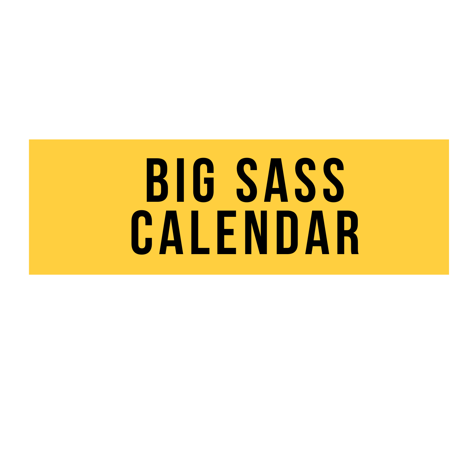 BIG SASS CALENDAR